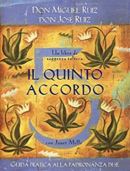 Il quinto accordo: Guida pratica alla padronanza di sé (Nuove frontiere del pensiero)