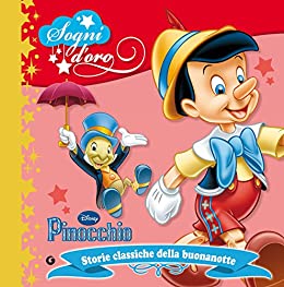 Pinocchio. Sogni d’oro: Storie classiche della buonanotte