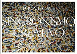 Sincronismo Creativo Catalogo Opere 2013 (Cataloghi d’Arte Vol. 4)