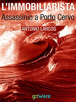 L’immobiliarista. Assassinio a Porto Cervo (Tavola rotonda Vol. 10)