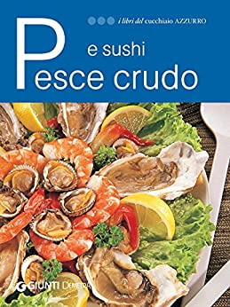 Pesce crudo e sushi (I libri del Cucchiaio azzurro)