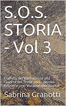 S.O.S. STORIA – Vol 3: Dall’età del Barbarossa alla Guerra dei Trent’anni – Nuova Edizione con Vocabolario Storico