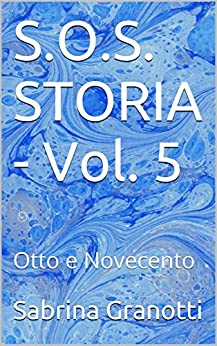 S.O.S. STORIA – Vol. 5: Otto e Novecento – Nuova Edizione con Vocabolario Storico