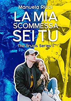 La Mia Scommessa Sei Tu #1: Romance Sport Young Adult (The Bruins Series)