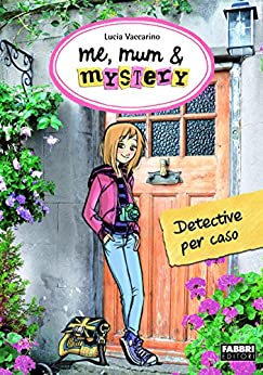 Me, mum & mystery – Detective per caso: Me, mum & mystery #1