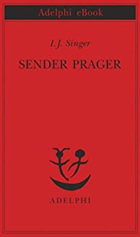 Sender Prager (Piccola biblioteca Adelphi Vol. 677)