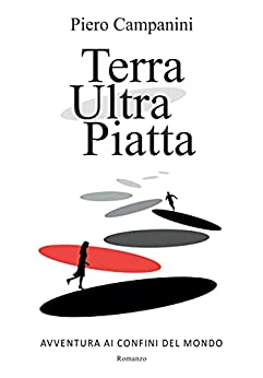 Terra Ultra Piatta: Una straordinaria avventura ai confini del mondo.