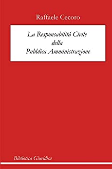 La responsabilità civile della pubblica amministrazione (Biblioteca giuridica Vol. 1)