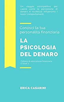 La psicologia del denaro: Conosci la tua identità finanziaria (Educazione finanziaria per principianti Vol. 1)