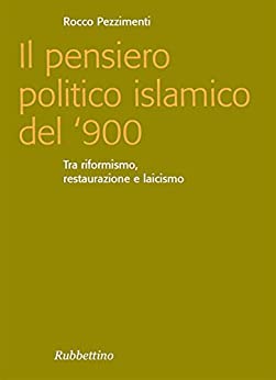 Il pensiero politico islamico del ‘900: Tra riformismo, restaurazione e laicismo (Focus)