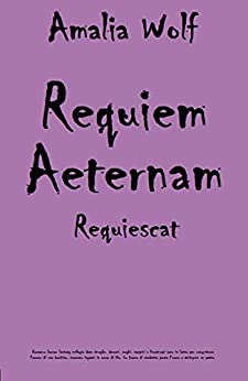 Requiem Aeternam Requiescat: Romanzo horror fantasy trilogia dove streghe, demoni, maghi, vampiri e licantropi sono in lotta per conquistare l'amore di una bambina, tramano inganni in nome di Dio.