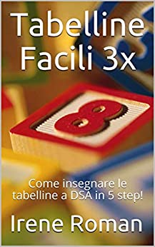 Tabelline Facili 3x: Come insegnare le tabelline a DSA in 5 step!