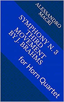 Symphony N. 3 Third Movement by J. Brahms: for Horn Quartet