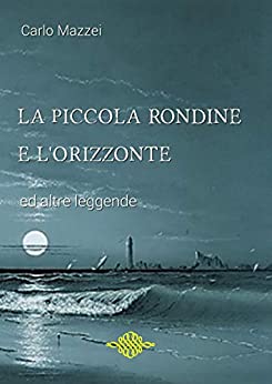 La piccola rondine e l’Orizzonte: ed altre leggende