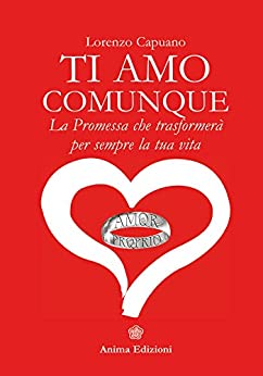 Ti amo comunque : La promessa che trasformerà per sempre la tua vita