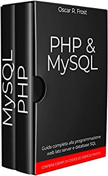 PHP MYSQL: Guida completa alla programmazione web lato server e database SQL