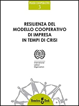Resilienza del modello cooperativo di impresa in tempi di crisi (Prassi Cooperative Vol. 3)