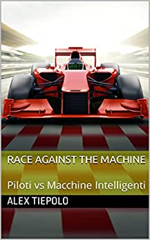 Race Against the Machine: Piloti vs Macchine Intelligenti