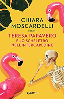 Teresa Papavero e lo scheletro nell'intercapedine (I gialli di Teresa Papavero Vol. 2)