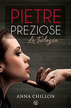 Pietre Preziose (Trilogia Completa) (Pietre Preziose – Trilogia)