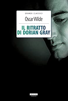 Il ritratto di Dorian Gray: Ediz. integrale (Grandi Classici Vol. 23)