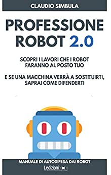 Professione Robot 2.0: Scopri i lavori che i robot faranno al posto tuo