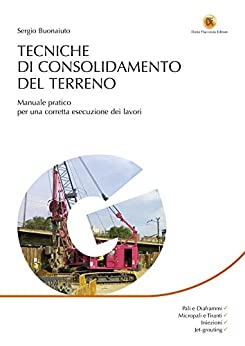 Tecniche di consolidamento del terreno: Manuale pratico per una corretta esecuzione dei lavori