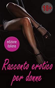 Racconto erotico per donne: Erotiek | Erotiek da 18 non censurato | Racconto erotico | storie sconce per adulti