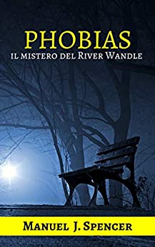 Phobias: il Mistero del River Wandle (Dylan Walker Vol. 1)