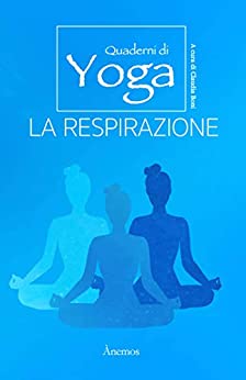 Quaderni di Yoga: LA RESPIRAZIONE