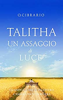 Talitha un assaggio di luce: quando un breve incontro cambia una vita intera