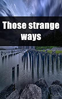 Those strange ways