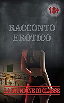 Racconto erotico – La riunione di classe