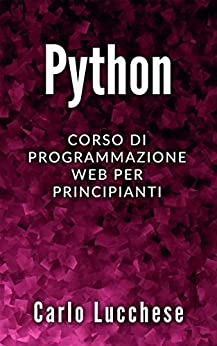 PYTHON: Corso Di Programmazione Web Per Principianti