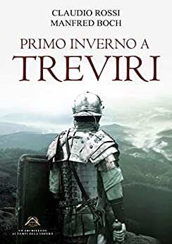 PRIMO INVERNO A TREVIRI (Un Architetto ai tempi dell’Impero Vol. 1)