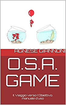 O.S.A. GAME : Il Viaggio verso l'Obiettivo. Manuale d'uso