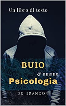 PSICOLOGIA DELLA MANIPOLAZIONE UMANA E OSCURA