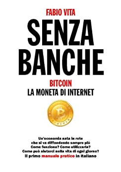 Senza Banche - Bitcoin la moneta di Internet