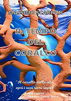 IL TEMPO DEL CORALLO: Il corallo della vita apri i suoi rami sopra il mio cuore – Federico Garcia Lorca