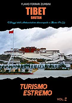 Tibet: I Viaggi dell’Ambasciatore disoccupato e Marco PoLLo (TURISMO ESTREMO)