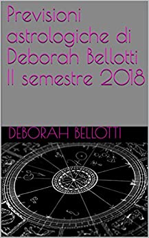 Previsioni astrologiche di Deborah Bellotti II semestre 2018