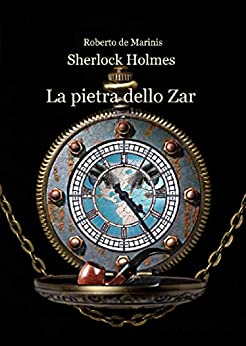 Sherlock Holmes - La pietra dello Zar (Sherlock Holmes Saga Fondamentalista Vol. 4)