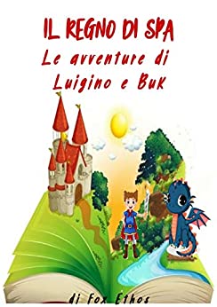 IL REGNO DI SPA - Le avventure di Luigino e Buk
