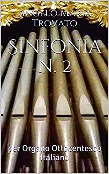 Sinfonia n. 2: per Organo Ottocentesco Italiano (SINFONIE PER ORGANO)