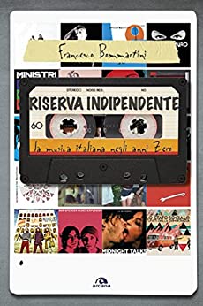 Riserva indipendente: La musica italiana negli anni Zero