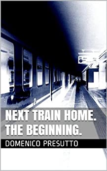 Next Train Home. The Beginning.
