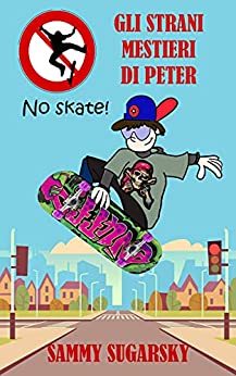 GLI STRANI MESTIERI DI PETER: No Skate!