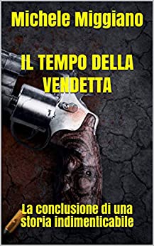 Il tempo della vendetta: La conclusione di una storia indimenticabile