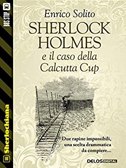 Sherlock Holmes e il caso della Calcutta Cup (Sherlockiana Vol. 18)