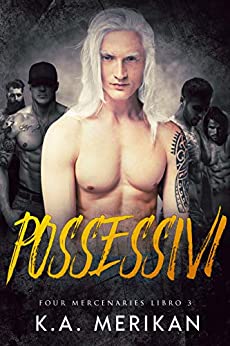 Possessivi (gay harem romance) (Four Mercenaries IT Vol. 3)